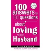 100 Answers To 100 Questions About Loving Your Husband